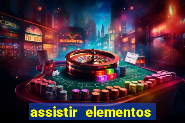 assistir elementos completo dublado